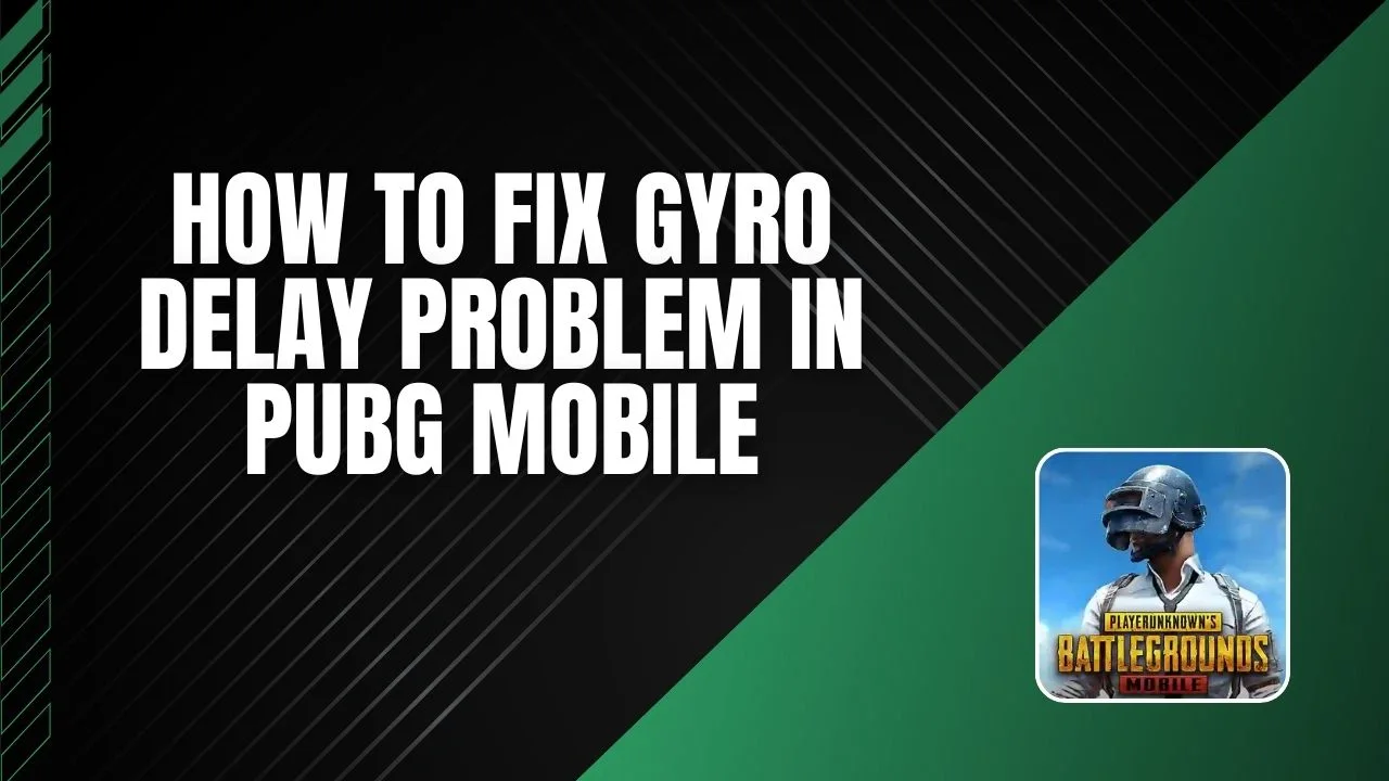 How to Fix Gyro Delay Problem in PUBG Mobile